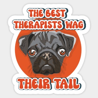 The best therapists wag their tail Funny pug quote Sticker